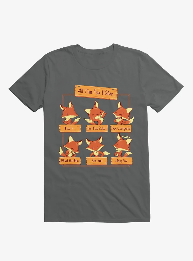 All The Fox I Give Charcoal Grey T-Shirt
