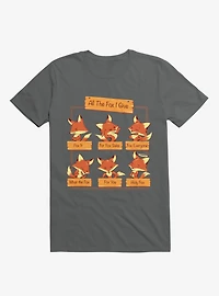 All The Fox I Give Charcoal Grey T-Shirt