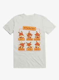 All The Fox I Give White T-Shirt