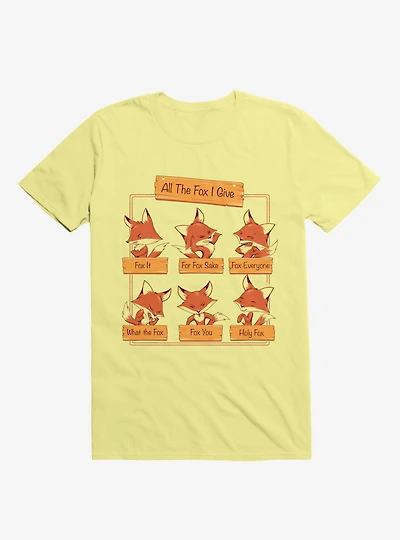 All The Fox I Give Corn Silk Yellow T-Shirt