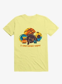 I Can't Sports Today Corn Silk Yellow T-Shirt