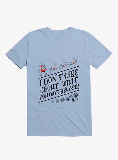 I Don't Care About What You Did This Year Santa Light Blue T-Shirt