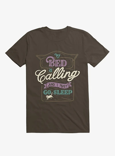 My Bed Is Calling And I Must Go Sleep Brown T-Shirt