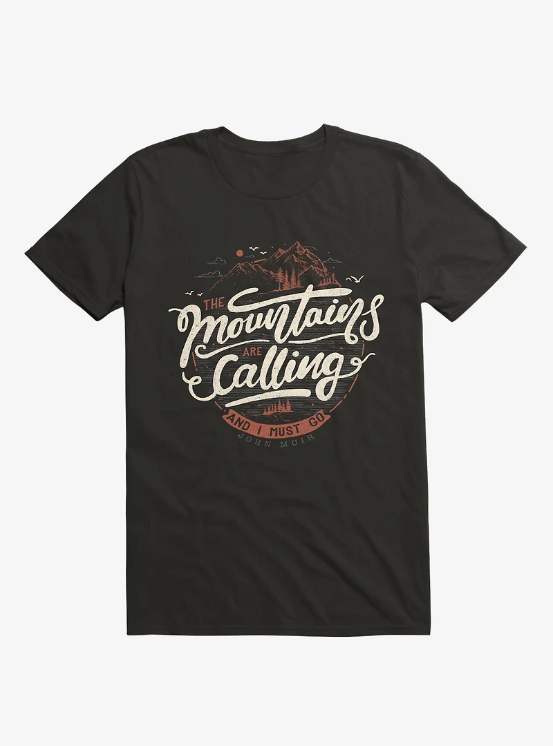 The Mountains Are Calling, And I Must Go Black T-Shirt