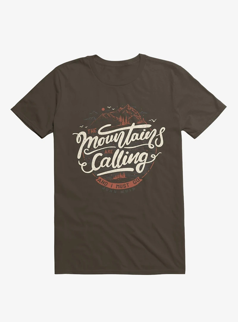 The Mountains Are Calling, And I Must Go Brown T-Shirt