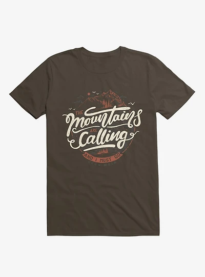 The Mountains Are Calling, And I Must Go Brown T-Shirt