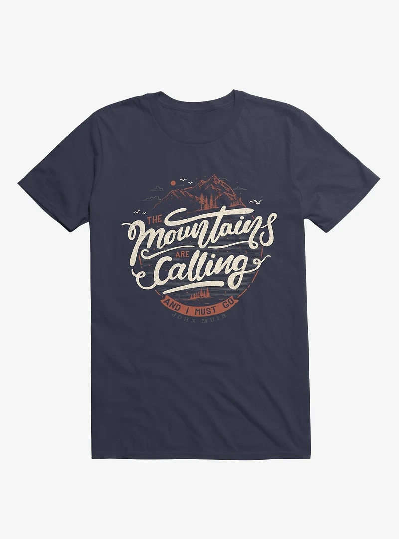 The Mountains Are Calling, And I Must Go Navy Blue T-Shirt
