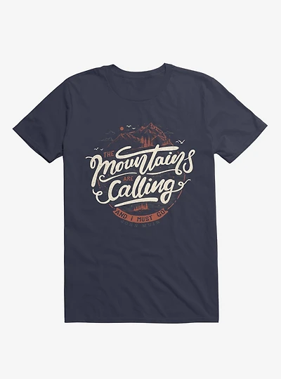 The Mountains Are Calling, And I Must Go Navy Blue T-Shirt