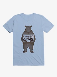 I Need A Hug Bear Light Blue T-Shirt