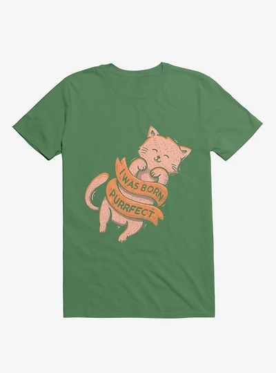 I Was Born Perfect Cat Kelly Green T-Shirt