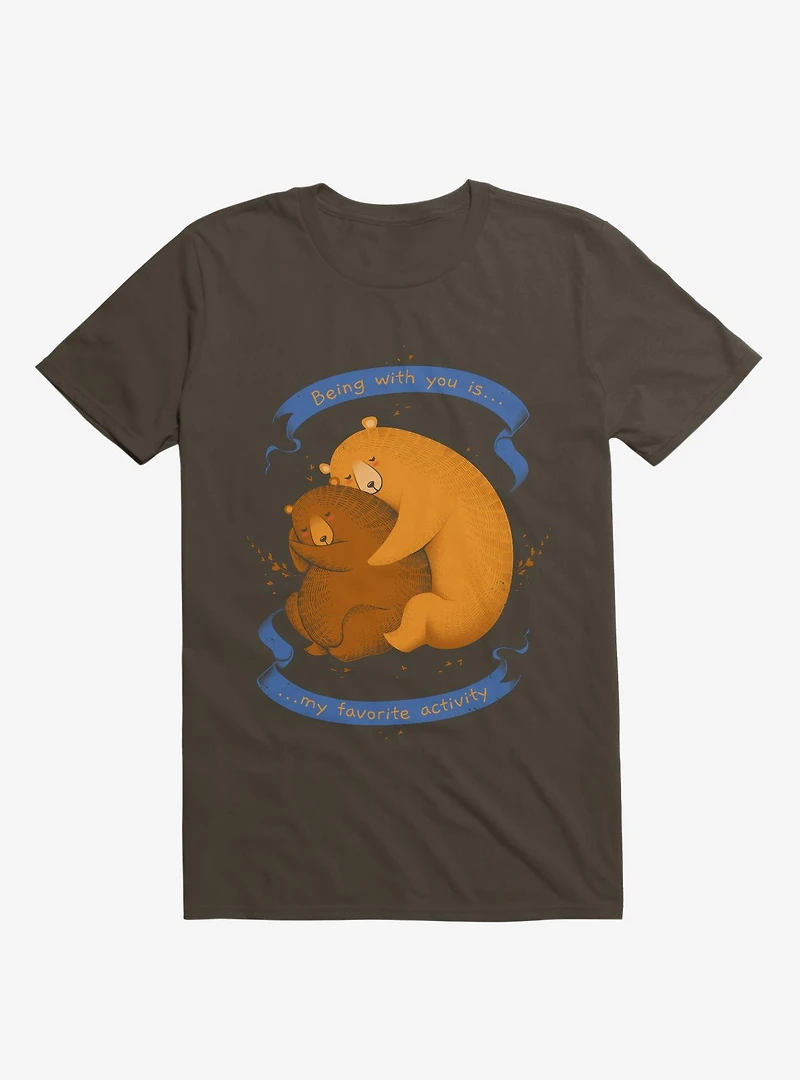 Being With You Is My Favorite Activity Brown T-Shirt
