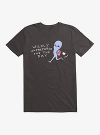 Strange Planet Wildly Unprepared T-Shirt
