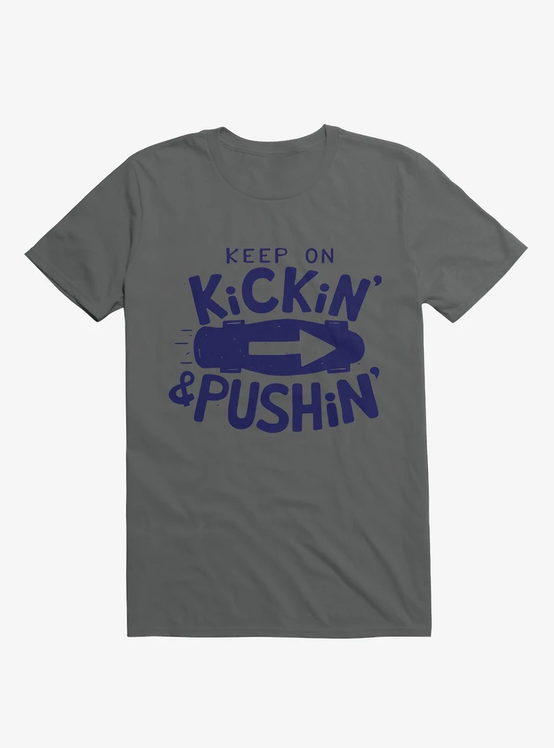 Keep On Kickin' And Pushin' Skateboard Shirt