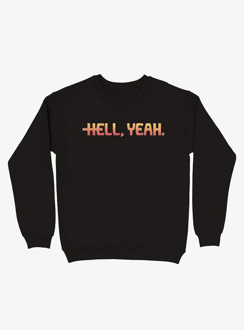 Hell Yeah Sweatshirt