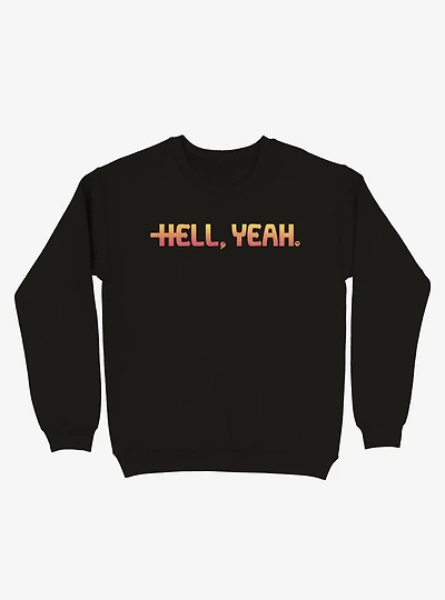 Hell Yeah Sweatshirt