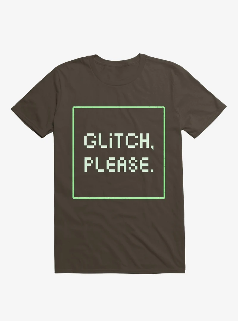 Glitch Please T-Shirt