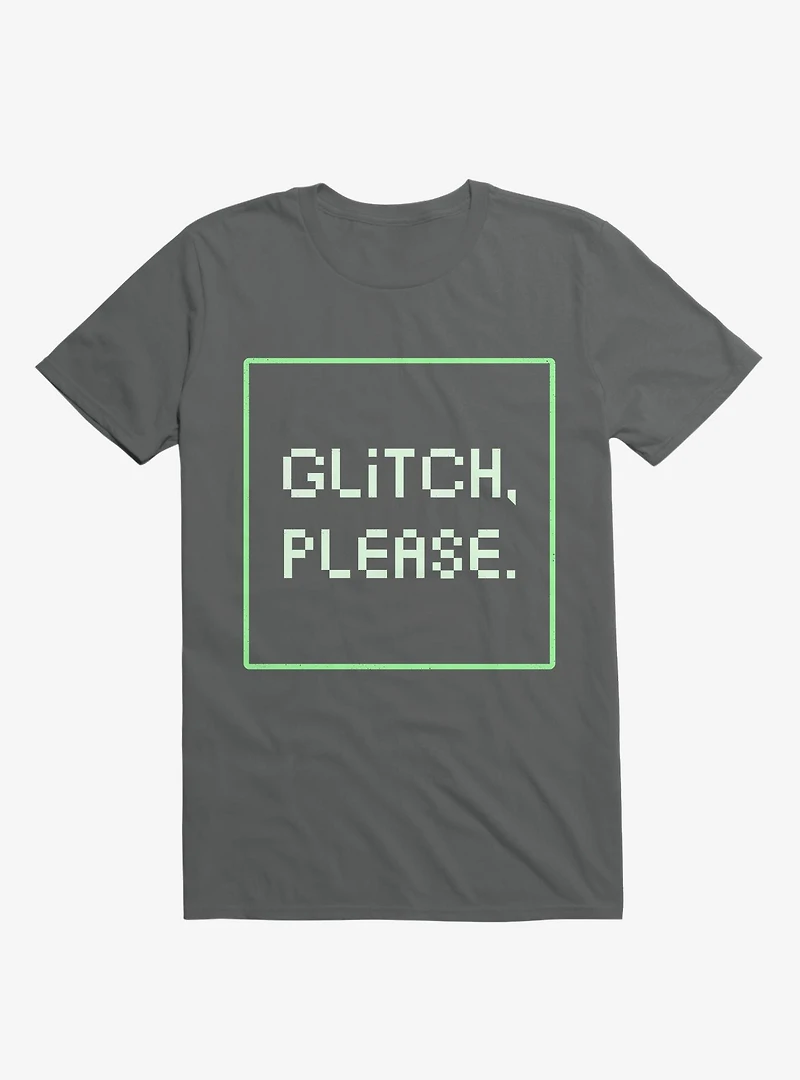 Glitch Please T-Shirt
