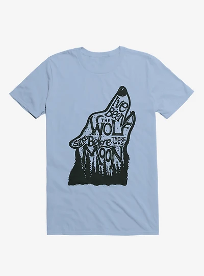 I've Been The Wolf Since Before There Was A Moon T-Shirt