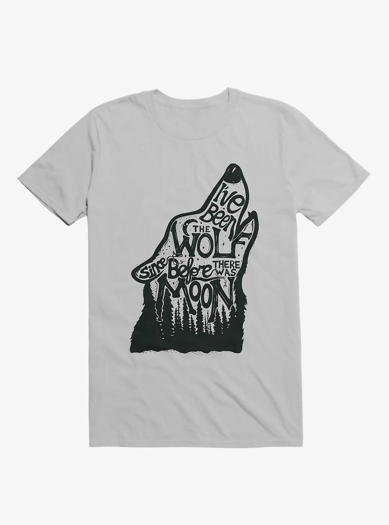 I've Been The Wolf Since Before There Was A Moon T-Shirt