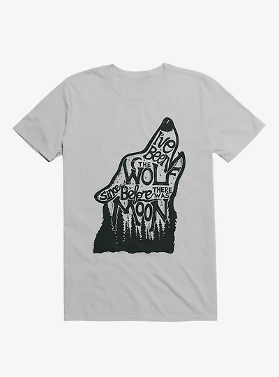 I've Been The Wolf Since Before There Was A Moon T-Shirt