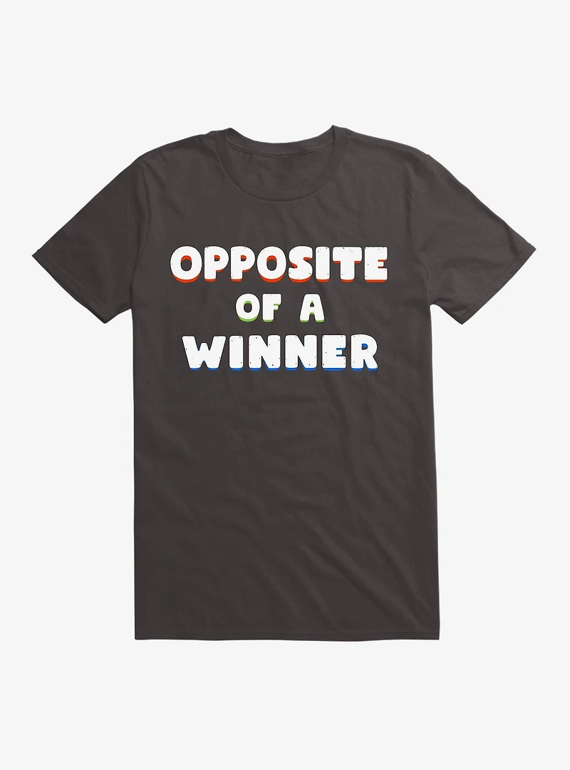 Opposite Of A Winner T-Shirt