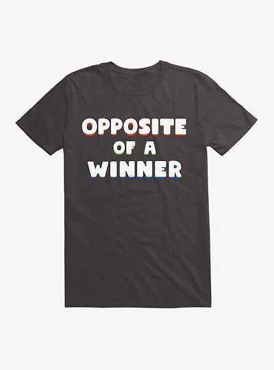 Opposite Of A Winner T-Shirt