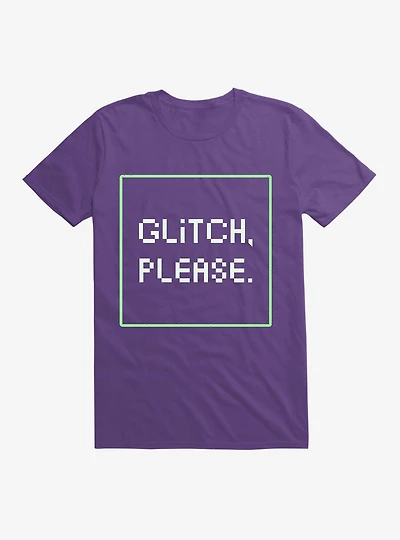 Glitch Please T-Shirt