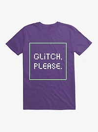 Glitch Please T-Shirt