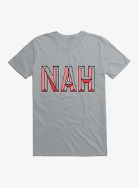 Nah, Not Now T-Shirt