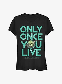 Star Wars Only Once You Live Yoda Girls T-Shirt