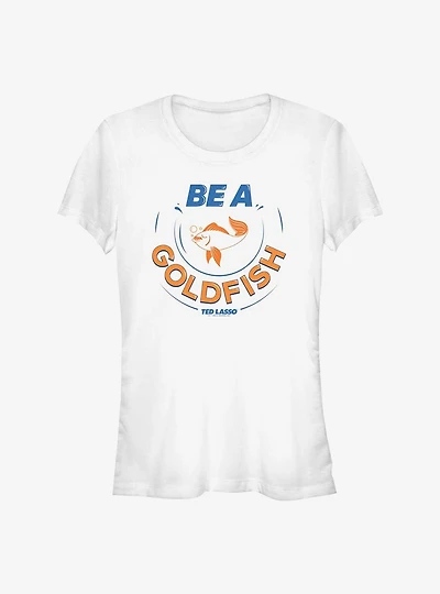 Ted Lasso Be A Goldfish Alt Girls T-Shirt