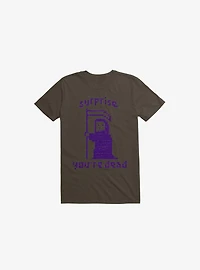 Surprise You're Dead Brown T-Shirt