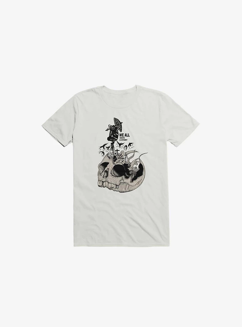 We All Have A Story White T-Shirt