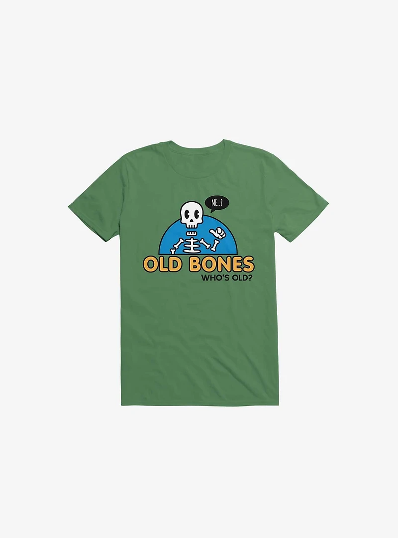 Old Bones, Who's Old? T-Shirt