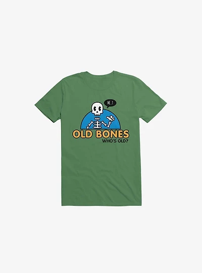 Old Bones, Who's Old? T-Shirt