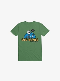 Old Bones, Who's Old? T-Shirt