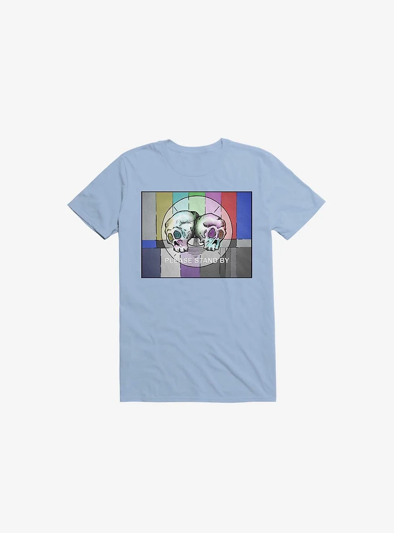 Please Stand By... T-Shirt