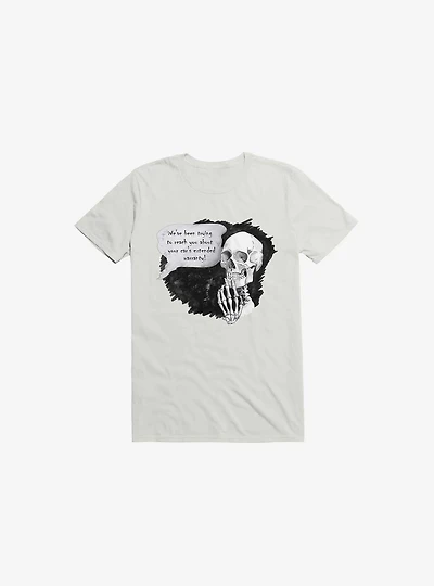 We've been trying to reach you... T-Shirt
