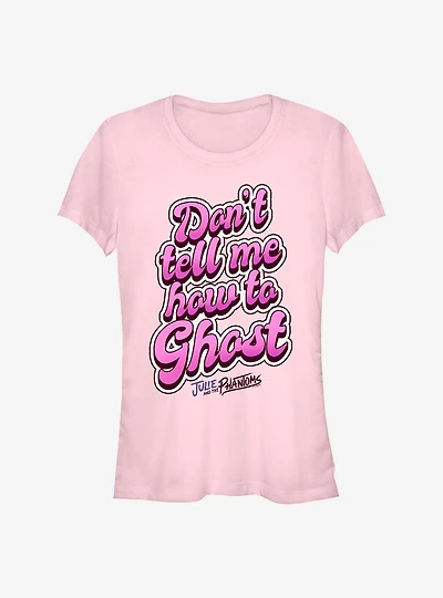 Julie and the Phantoms Don't Tell Me How Girls T-Shirt