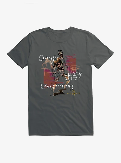 The Mummy Death Is Only Beginning T-Shirt