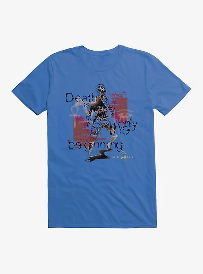 The Mummy Death Is Only Beginning T-Shirt