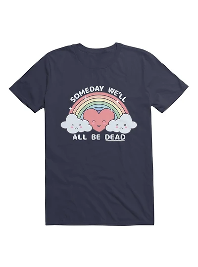 Kawaii Someday We'll All Be Dead Kawaii Existential Dread T-Shirt