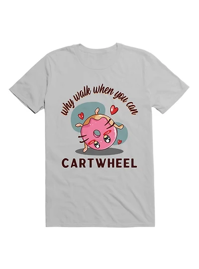 Kawaii Why Walk When You Can Cartwheel T-Shirt