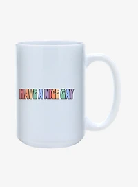 Have A Nice Gay Pride Mug 15oz