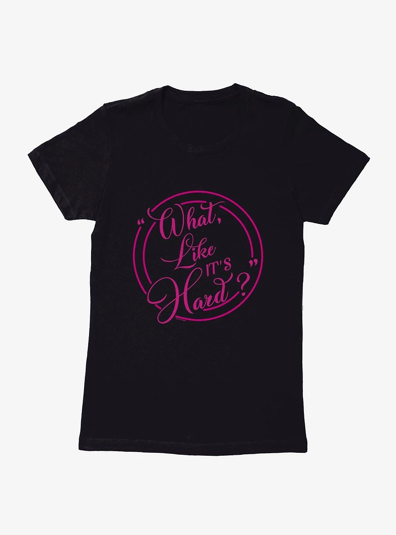 Legally Blonde Like it's Hard? Womens T-Shirt