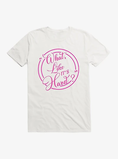 Legally Blonde Like it's Hard? T-Shirt