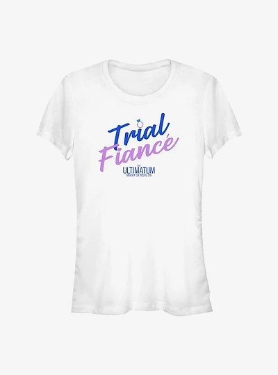 The Ultimatum Trial Fiance Girls T-Shirt