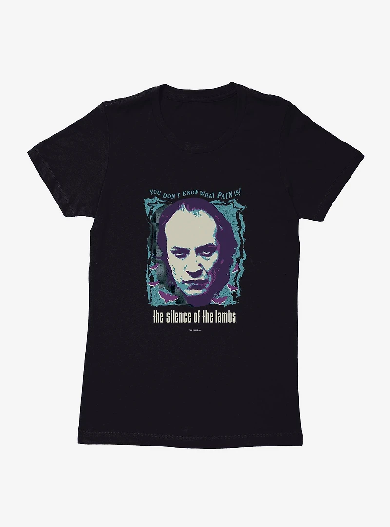 Silence Of The Lambs What Pain Is! Womens T-Shirt