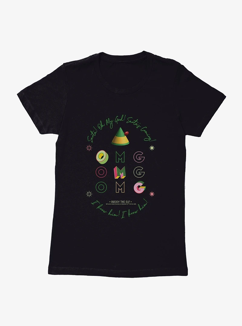 Elf OMG Santa's Coming Womens T-Shirt