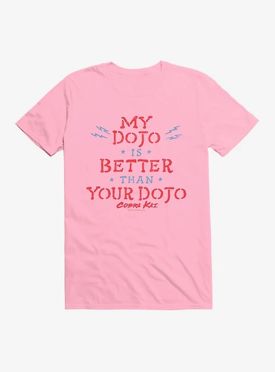 Cobra Kai My Dojo Is Better T-Shirt